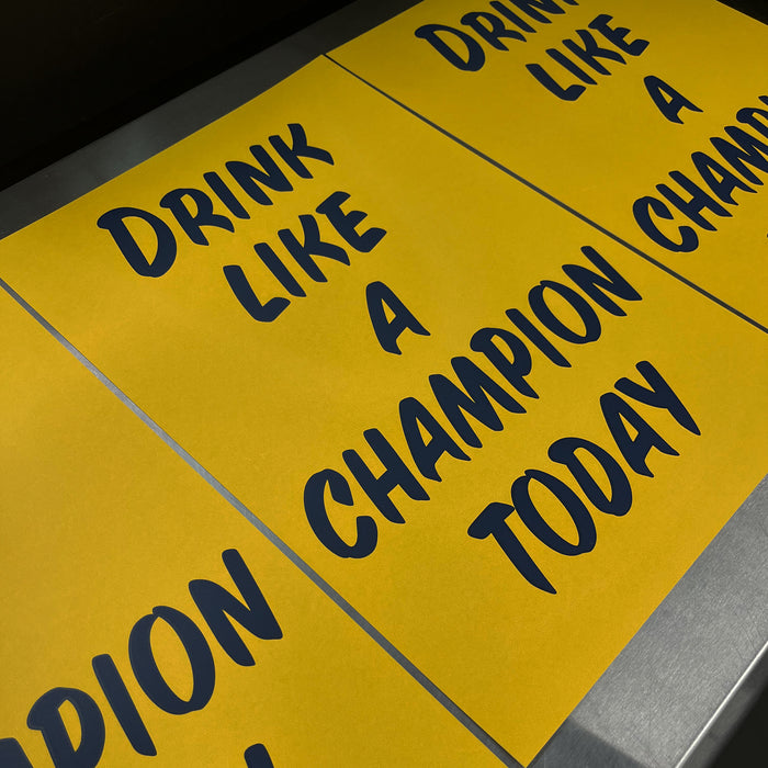 Drink Like a Champion Today Poster Art Print - 13x19"