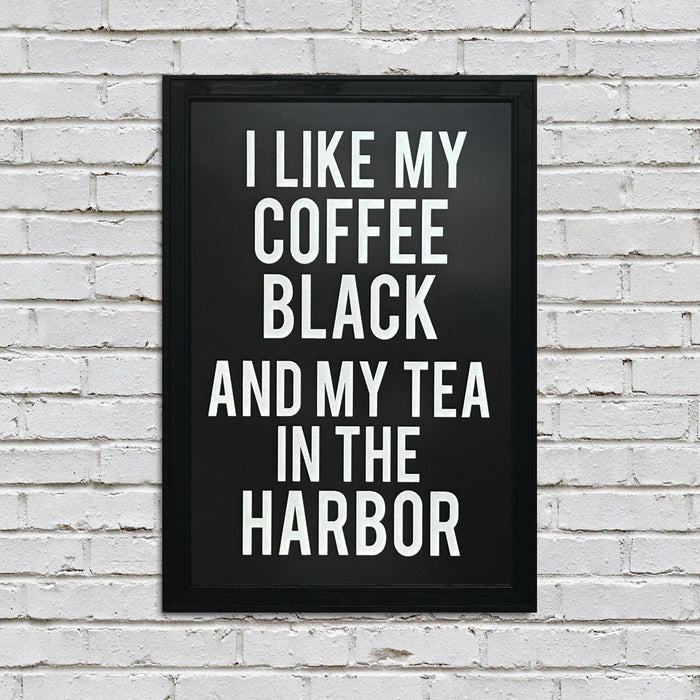 Limited Edition My Coffee Black and My Tea In The Harbor Poster Art Print - 13x19"