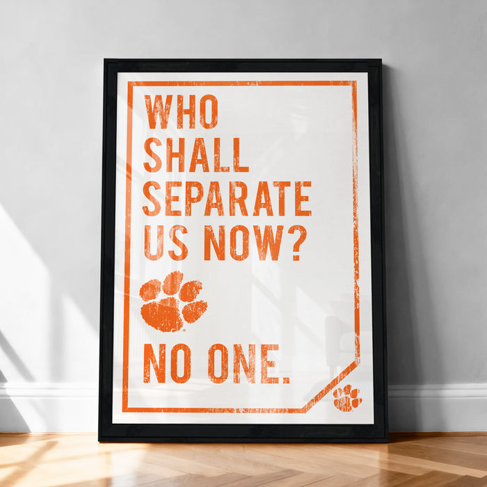 a framed poster with the text "WHO SHALL SEPARATE US NOW? NO ONE."