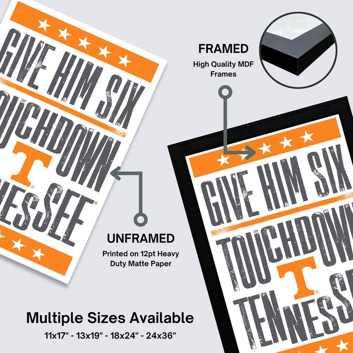 The image is a framed poster with the text "GIVE HIM SIX TENNESSEE" printed on it. The poster is framed with a high-quality MDF frame, and it is available in multiple sizes, including 11x17, 13x19, 18x24, and 24x36" frames.