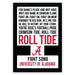 a framed poster with text that reads "For Bama's pluck and grit have write her name in Crimson flame fight on, fight on, fight on men! Remember the rose bowl, we'll win then go, roll to victory, hit your stride, you're dixie's football pride Crimson tide, roll tide" and "A Fight Song UNIVERSITY OF ALABAMA".