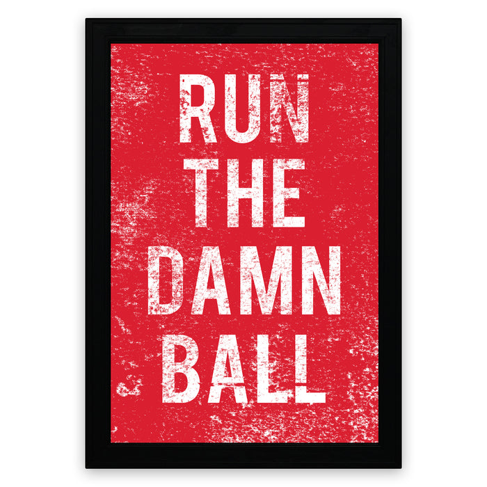 a bold, red-colored text that reads "RUN THE DAMN BALL" in a distressed, distressed font.
