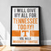I WILL GIVE MY ALL FOR TENNESSEE TODAY! VOL WALK UNIVERSITY OF TENNESSEE