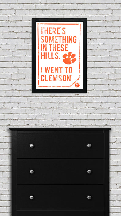 Limited Edition Clemson Tigers "There's Something In These Hills" Distressed Poster Art - 13x19"