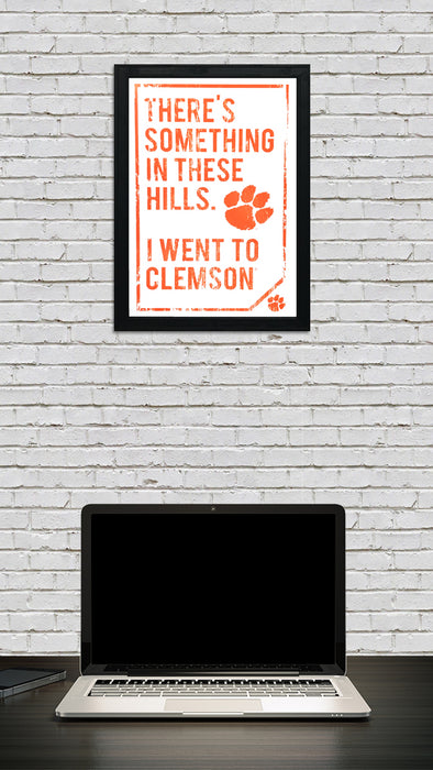 Limited Edition Clemson Tigers "There's Something In These Hills" Distressed Poster Art - 13x19"