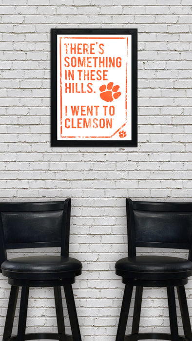 Limited Edition Clemson Tigers "There's Something In These Hills" Distressed Poster Art - 13x19"