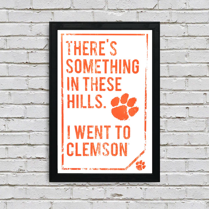 Limited Edition Clemson Tigers "There's Something In These Hills" Distressed Poster Art - 13x19"